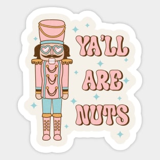 Ya'll Are Nuts Sticker